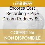 Encores Cast Recording - Pipe Dream Rodgers & Hammerstein