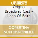 Original Broadway Cast - Leap Of Faith cd