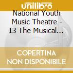 National Youth Music Theatre - 13 The Musical - Uk West En cd musicale di National Youth Music Theatre