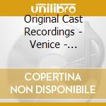 Original Cast Recordings - Venice - Original Cast Recording