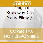 Original Broadway Cast: Pretty Filthy / Xbf Original Cast Recording