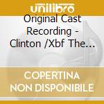 Original Cast Recording - Clinton /Xbf The Musical cd