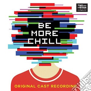Original Cast Recording - Be More Chill (Original Cast Recording) cd musicale di Original Cast Recording