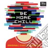 Original Cast Recording - Be More Chill (Original Cast Recording) cd