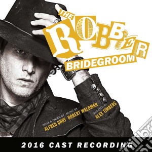Robert Waldman & Alfred Uhry - The Robber Bridegroom 2016 Cast Recording cd musicale di Robert Waldman & Alfred Uhry