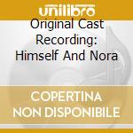 Original Cast Recording: Himself And Nora cd musicale