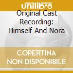 Original Cast Recording: Himself And Nora cd