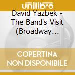 David Yazbek - The Band's Visit (Broadway Cast)