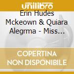 Erin Hudes Mckeown & Quiara Alegrma - Miss You Like Hell (Original Cast Recording) cd musicale di Erin & Quiara Alegrma Hudes Mckeown