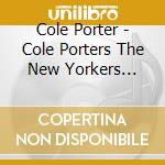 Cole Porter - Cole Porters The New Yorkers (2017 Encores! Cast Recording) cd musicale