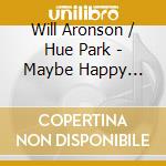 Will Aronson / Hue Park - Maybe Happy Ending - O.B.C.R. cd