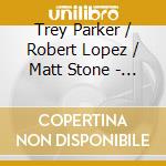 Trey Parker / Robert Lopez / Matt Stone - Book Of Mormon / O.S.T. cd