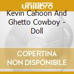 Kevin Cahoon And Ghetto Cowboy - Doll cd