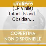(LP Vinile) Infant Island - Obsidian Wreath - Coloured Vinyl vinile