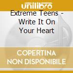 Extreme Teens - Write It On Your Heart