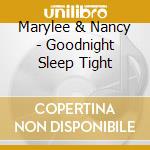Marylee & Nancy - Goodnight Sleep Tight cd