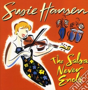 Susie Hansen - The Salsa Never Ends cd musicale di Susie Hansen