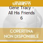 Gene Tracy - All His Friends 6 cd