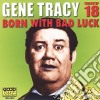 Gene Tracy - Born With Bad Luck cd