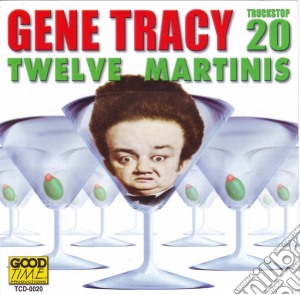 Gene Tracy - Twelve Martinis cd musicale di Tracy Gene