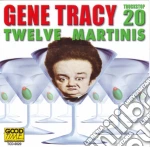 Gene Tracy - Twelve Martinis cd