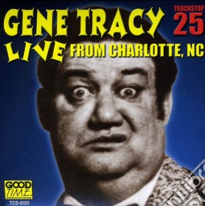 Gene Tracy - Live From Charlotte Nc 1 cd musicale di Gene Tracy