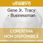 Gene Jr. Tracy - Businessman cd