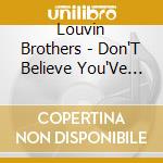 Louvin Brothers - Don'T Believe You'Ve Met My Baby cd musicale di Louvin Brothers