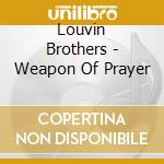 Louvin Brothers - Weapon Of Prayer cd musicale di Louvin Brothers