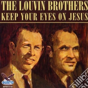 Louvin Brothers (The) - Keep Your Eyes On Jesus cd musicale di Love Song