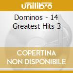 Dominos - 14 Greatest Hits 3 cd musicale di Dominos