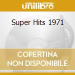 Super Hits 1971 cd musicale