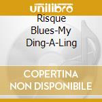 Risque Blues-My Ding-A-Ling cd