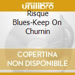 Risque Blues-Keep On Churnin cd