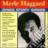 Merle Haggard - Sings Story Songs cd