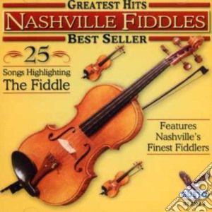 Nashville Fiddles - Greatest Hits: 25 Songs / Various cd musicale di Nashville Fiddles