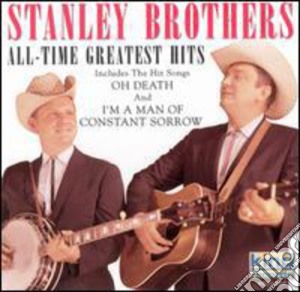 Stanley Brothers - All Time Greatest Hits cd musicale di Stanley Brothers