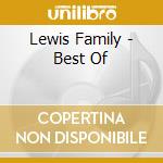 Lewis Family - Best Of cd musicale di Lewis Family