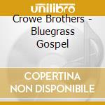 Crowe Brothers - Bluegrass Gospel cd