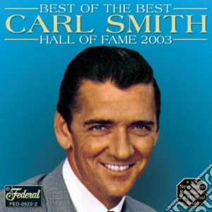 Carl Smith - Best Of The Best cd musicale di Carl Smith