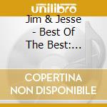 Jim & Jesse - Best Of The Best: Legendary Bluegrass Duets cd