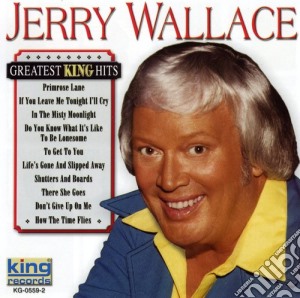 Jerry Wallace - Greatest King Hits cd musicale di Jerry Wallace