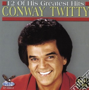 Conway Twitty - 12 Of His Greatest Hits cd musicale di Conway Twitty