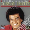 Conway Twitty - 12 Of His Greatest Hits cd
