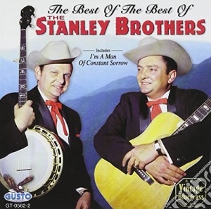 Stanley Brothers (The) - The Best Of The Best cd musicale di Stanley Brothers