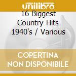 16 Biggest Country Hits 1940's / Various cd