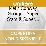Mel / Conway George - Super Stars & Super Hits cd
