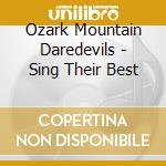 Ozark Mountain Daredevils - Sing Their Best cd musicale di Ozark Mountain Daredevils