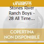 Stones River Ranch Boys - 28 All Time Greatest Gospel Classics cd musicale di Stones River Ranch Boys
