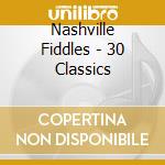 Nashville Fiddles - 30 Classics cd musicale di Nashville Fiddles